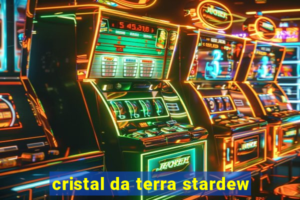 cristal da terra stardew